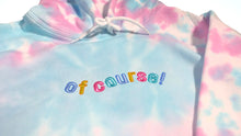 Load image into Gallery viewer, &quot;Of Course&quot; Tie Dye Hoodie
